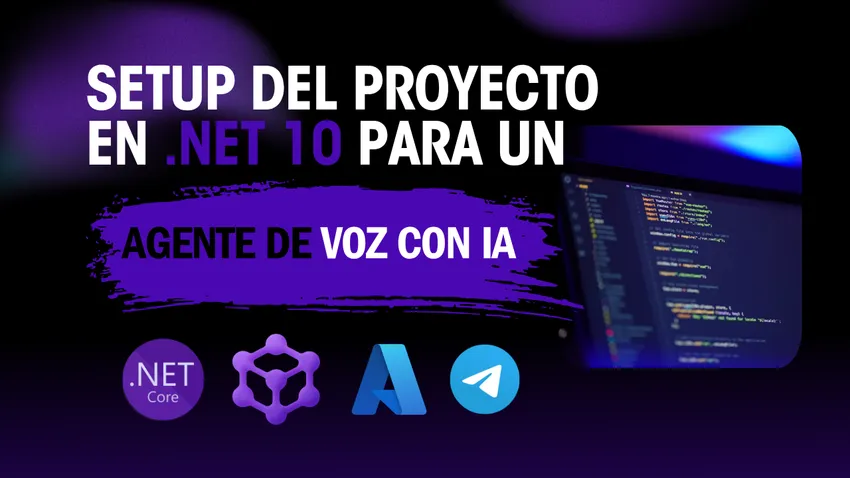 Setup del proyecto en .NET 10 para un agente de IA de voz en Telegram
